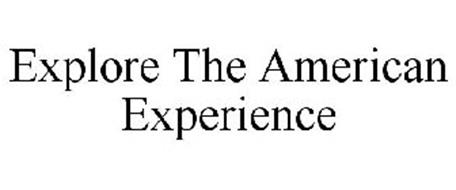 EXPLORE THE AMERICAN EXPERIENCE