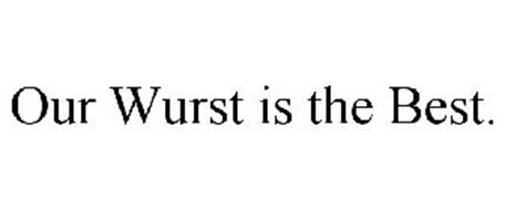OUR WURST IS THE BEST.