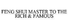 FENG SHUI MASTER TO THE RICH & FAMOUS
