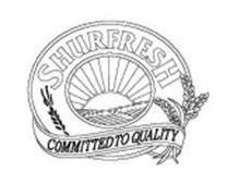 SHURFRESH COMMITTED TO QUALITY