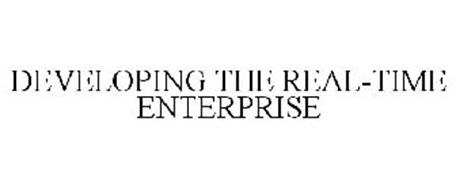 DEVELOPING THE REAL-TIME ENTERPRISE