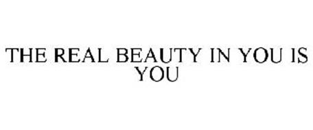 THE REAL BEAUTY IN YOU IS YOU