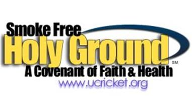 SMOKE FREE HOLY GROUND A COVENANT OF FAITH & HEALTH WWW.UCRICKET.ORG
