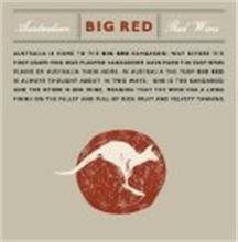 BIG RED AUSTRALIAN RED WINE AUSTRALIA IS HOME TO THE BIG RED KANGAROO; WAY BEFORE THE FIRST GRAPE VINE WAS PLANTED KANGAROOS HAVE MADE THE VAST OPEN PLAINS OF AUSTRALIA THEIR HOME.  IN AUSTRALIA THE TERM BIG RED IS ALWAYS THOUGHT ABOUT IN TWO WAYS.  ONE IS THE KANGAROO AND THE OTHER IS RED WINE.  MEANING THAT THE WINE HAS A LONG FINISH ON THE PALLET AND FULL OF RICH FRUIT AND VELVETY TANNINS.