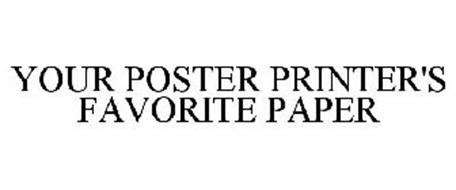 YOUR POSTER PRINTER'S FAVORITE PAPER