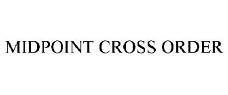 MIDPOINT CROSS ORDER