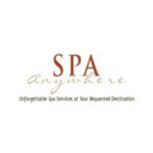 SPA ANYWHERE UNFORGETTABLE SPA SERVICES AT YOUR REQUESTED DESTINATION