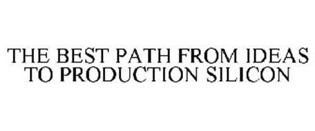 THE BEST PATH FROM IDEAS TO PRODUCTION SILICON