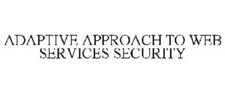 ADAPTIVE APPROACH TO WEB SERVICES SECURITY