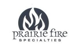 PRAIRIE FIRE SPECIALTIES