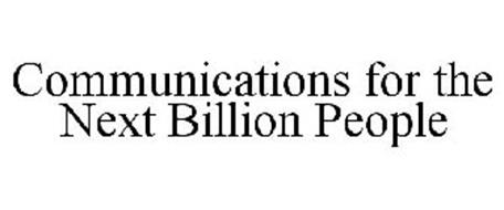 COMMUNICATIONS FOR THE NEXT BILLION PEOPLE