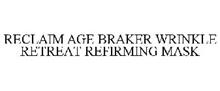 RECLAIM AGE BRAKER WRINKLE RETREAT REFIRMING MASK