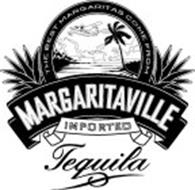 THE BEST MARGARITAS COME FROM MARGARITAVILLE IMPORTED TEQUILA
