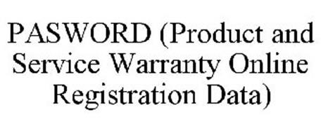 PASWORD (PRODUCT AND SERVICE WARRANTY ONLINE REGISTRATION DATA)