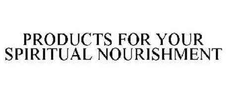 PRODUCTS FOR YOUR SPIRITUAL NOURISHMENT