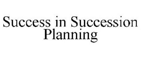 SUCCESS IN SUCCESSION PLANNING