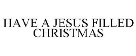 HAVE A JESUS FILLED CHRISTMAS