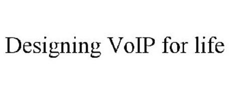 DESIGNING VOIP FOR LIFE