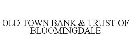 OLD TOWN BANK & TRUST OF BLOOMINGDALE