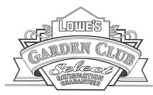 LOWE'S GARDEN CLUB SELECT SATISFACTION GUARANTEED