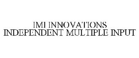 IMI INNOVATIONS INDEPENDENT MULTIPLE INPUT