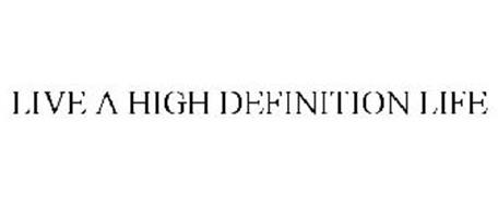 LIVE A HIGH DEFINITION LIFE