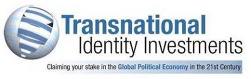 TRANSNATIONAL IDENTITY INVESTMENTS CLAIMING YOUR STAKE IN THE GLOBAL POLITICAL ECONOMY IN THE 21ST CENTURY
