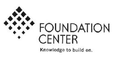 FOUNDATION CENTER KNOWLEDGE TO BUILD ON.