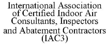 INTERNATIONAL ASSOCIATION OF CERTIFIED INDOOR AIR CONSULTANTS, INSPECTORS AND ABATEMENT CONTRACTORS (IAC3)