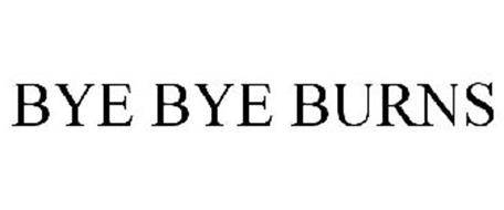 BYE BYE BURNS