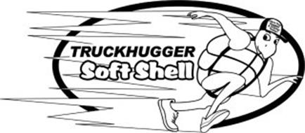 TRUCKHUGGER SOFT SHELL HAVE YOU HUGGED A TRUCKER TODAY?