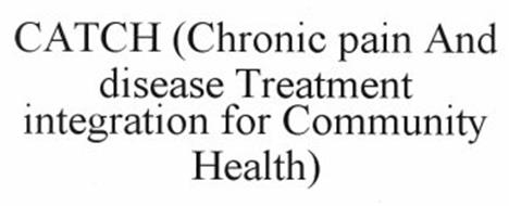 CATCH (CHRONIC PAIN AND DISEASE TREATMENT INTEGRATION FOR COMMUNITY HEALTH)