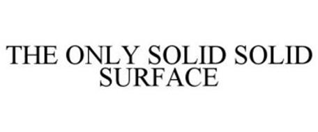 THE ONLY SOLID SOLID SURFACE