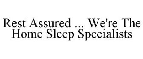 REST ASSURED ... WE'RE THE HOME SLEEP SPECIALISTS