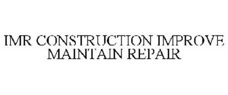 IMR CONSTRUCTION IMPROVE MAINTAIN REPAIR