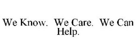 WE KNOW.  WE CARE.  WE CAN HELP.