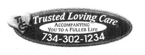 TLC TRUSTED LOVING CARE. ACCOMPANYING YOU TO A FULLER LIFE 734-302-1234