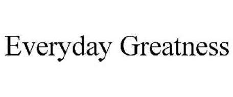EVERYDAY GREATNESS