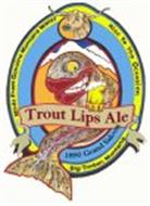 TROUT LIPS ALE MADE FROM GENUINE MONTANA WATER RISE TO THE OCCASION BIG TIMBER, MONTANA 1890 GRAND SALOON