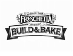 FRESCHETTA THE FRESH TASTE SENSATION BUILD & BAKE
