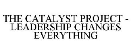 THE CATALYST PROJECT - LEADERSHIP CHANGES EVERYTHING
