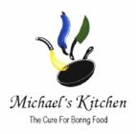 MICHAEL'S KITCHEN THE CURE FOR BORING FOOD