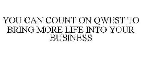 YOU CAN COUNT ON QWEST TO BRING MORE LIFE INTO YOUR BUSINESS