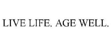 LIVE LIFE. AGE WELL.
