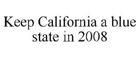 KEEP CALIFORNIA A BLUE STATE IN 2008