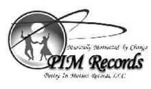 PIM RECORDS MUSICALLY MOTIVATED BY CHANGE POETRY IN MOTION RECORDS, LLC