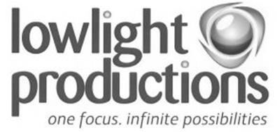 LOWLIGHT PRODUCTIONS ONE FOCUS. INFINITE POSSIBILITIES
