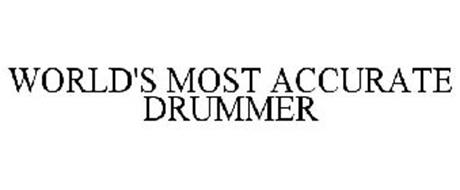 WORLD'S MOST ACCURATE DRUMMER