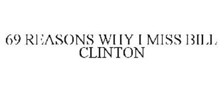 69 REASONS WHY I MISS BILL CLINTON
