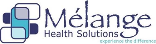 MÉLANGE HEALTH SOLUTIONS EXPERIENCE THE DIFFERENCE